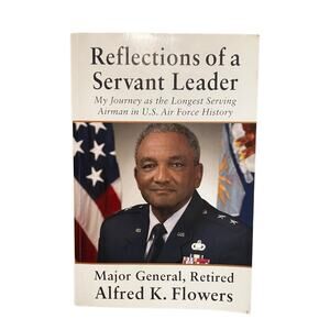Reflections of a Servant Leader by Alfred K. Flowers - USAF Airman Memoir